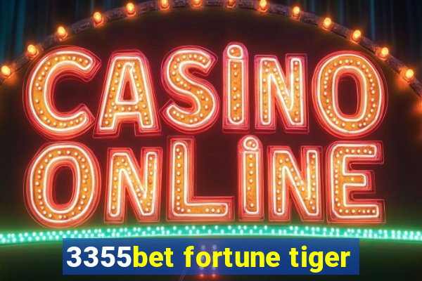 3355bet fortune tiger